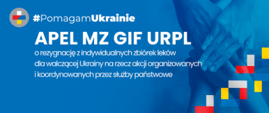 Na plakacie widnieje napis #Pomagam Ukrainie oraz Apel MZ GIF i URPL o rezygnację z indywidualnych zbiórek leków.